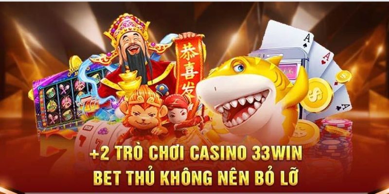 cac tro choi tai casino 33win