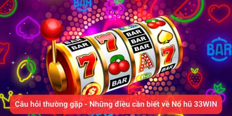 cau hoi thuong gap nhung dieu can biet ve no hu 33win