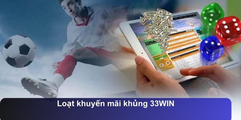 loat khuyen mai khung 33WIN