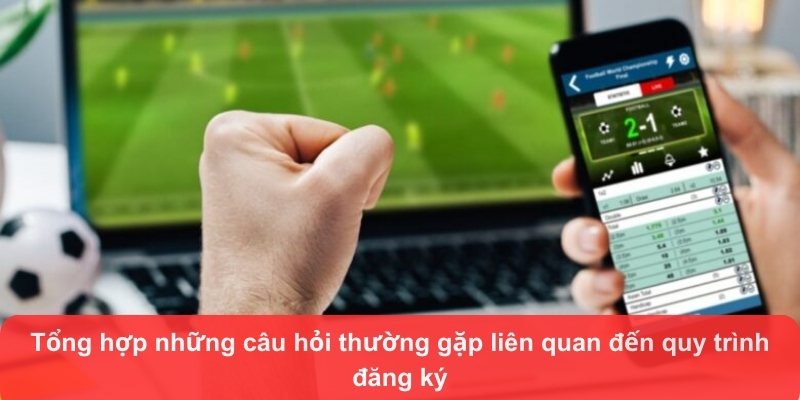 tong hop nhung cau hoi thuong gap lien quan den quy trinh dang ky